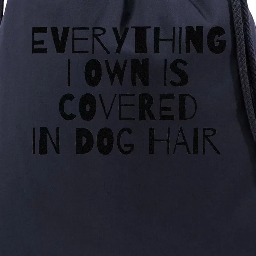 Everything I Own Is Covered In Dog Hair Funny Dog Lover Drawstring Bag