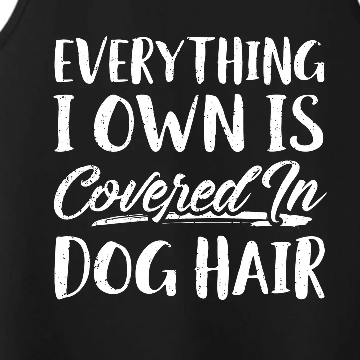 Everything I Own Is Covered In Dog Hair Pet Lovers Performance Tank