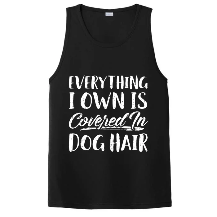 Everything I Own Is Covered In Dog Hair Pet Lovers Performance Tank