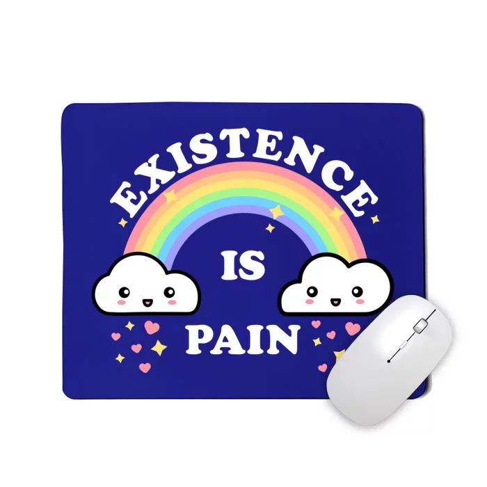 Existence Is Pain Funny Sarcastic Cute Rainbow Clouds Emo Cool Gift Mousepad