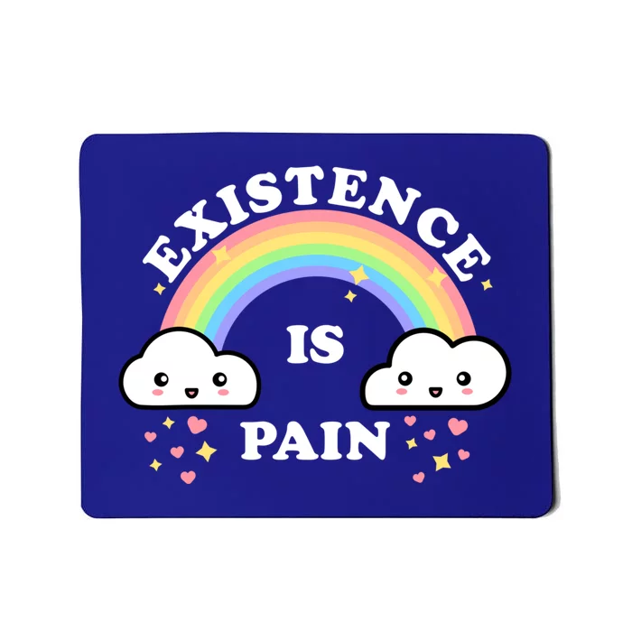 Existence Is Pain Funny Sarcastic Cute Rainbow Clouds Emo Cool Gift Mousepad