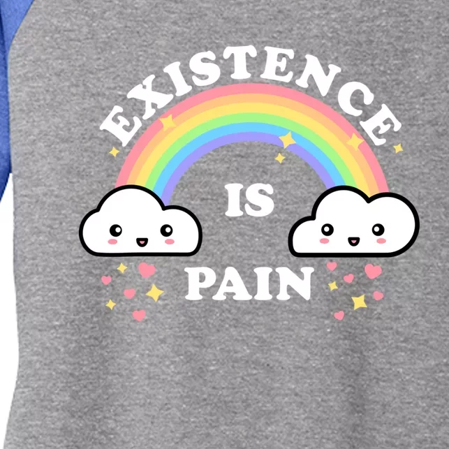 Existence Is Pain Funny Sarcastic Cute Rainbow Clouds Emo Cool Gift Women's Tri-Blend 3/4-Sleeve Raglan Shirt