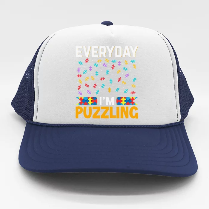 Everyda I'm Puzzling Autism Awareness Puzzle Piece Autistic Trucker Hat