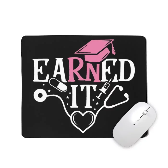 Earned It RN Nurse Nursing Graduation Mousepad