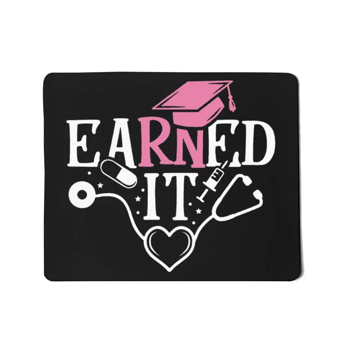 Earned It RN Nurse Nursing Graduation Mousepad