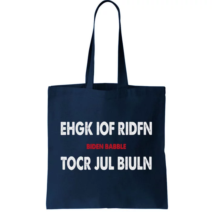 Ehgk Iof Ridfn Tocr Jul Biuln Biden Babble Tote Bag