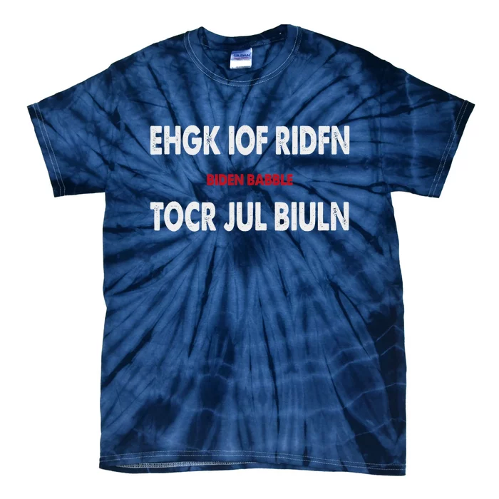 Ehgk Iof Ridfn Tocr Jul Biuln Biden Babble Tie-Dye T-Shirt