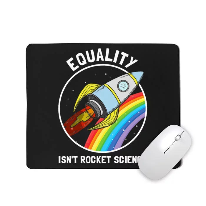 Equality IsnT Rocket Science Lgbt Mousepad