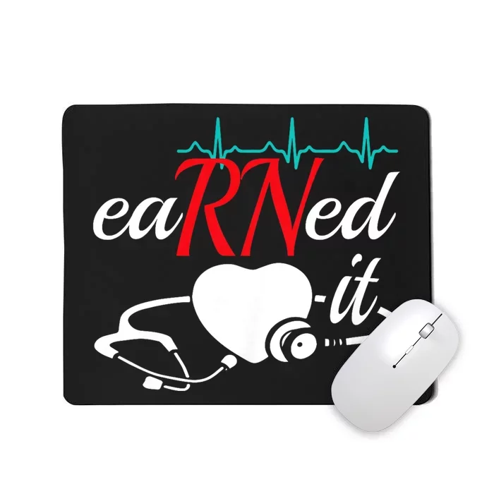 Earned It Rn Nurse Nursing Graduation Mousepad