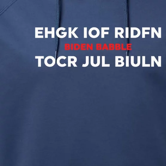 Ehgk Iof Ridfn Tocr Jul Biuln Biden Babble Performance Fleece Hoodie