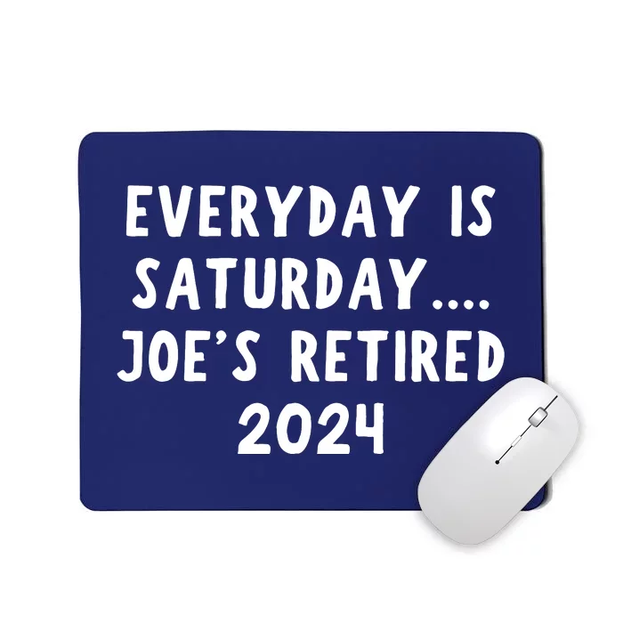 Everyday Is Saturday Joe’S Retired 2024 Mousepad