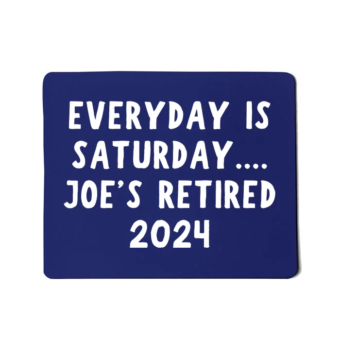 Everyday Is Saturday Joe’S Retired 2024 Mousepad