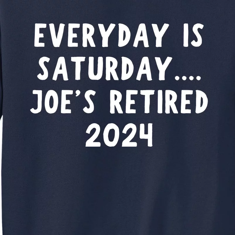 Everyday Is Saturday Joe’S Retired 2024 Tall Sweatshirt