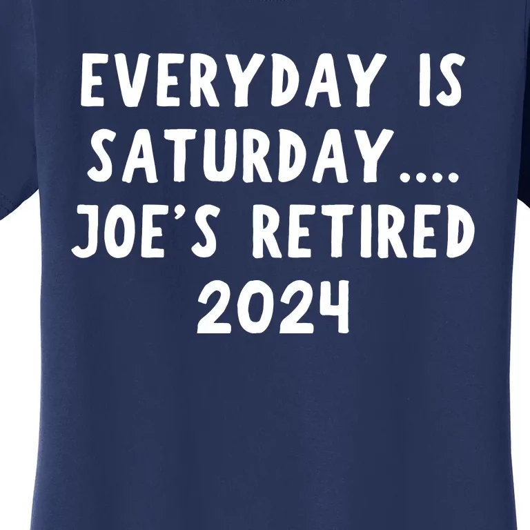 Everyday Is Saturday Joe’S Retired 2024 Women's T-Shirt