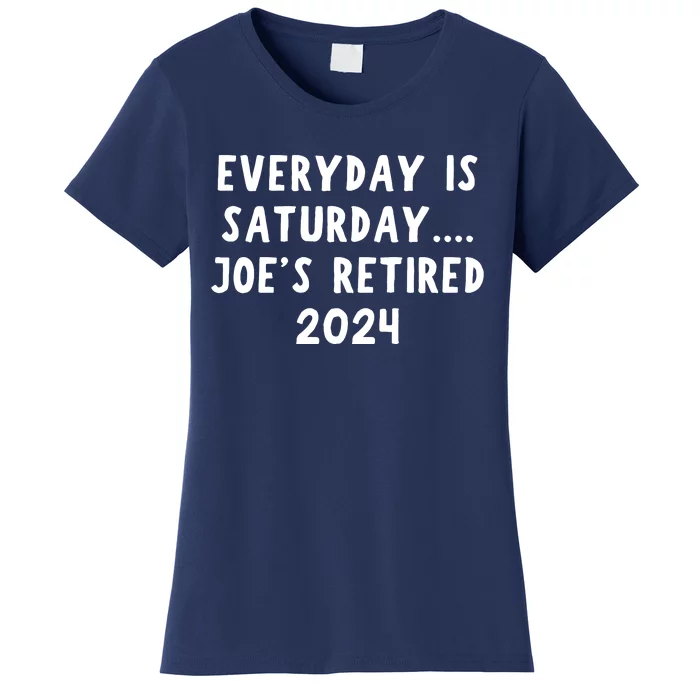 Everyday Is Saturday Joe’S Retired 2024 Women's T-Shirt