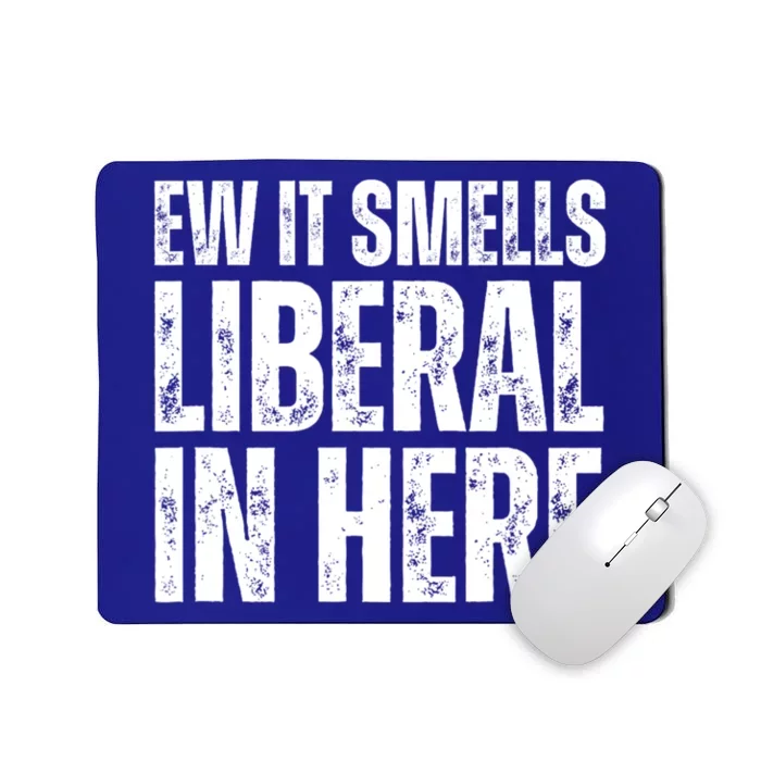 Ew It Smells Liberal In Here Mousepad