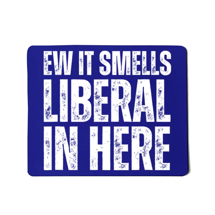 Ew It Smells Liberal In Here Mousepad