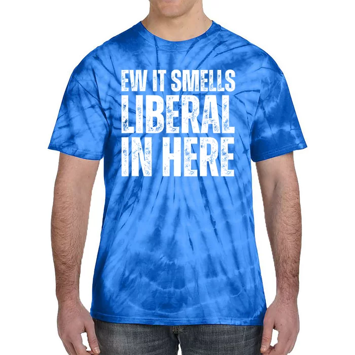 Ew It Smells Liberal In Here Tie-Dye T-Shirt