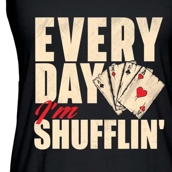 Everyday I'm Shufflin - Poker Dealer Card Player Casino Ladies Essential Flowy Tank