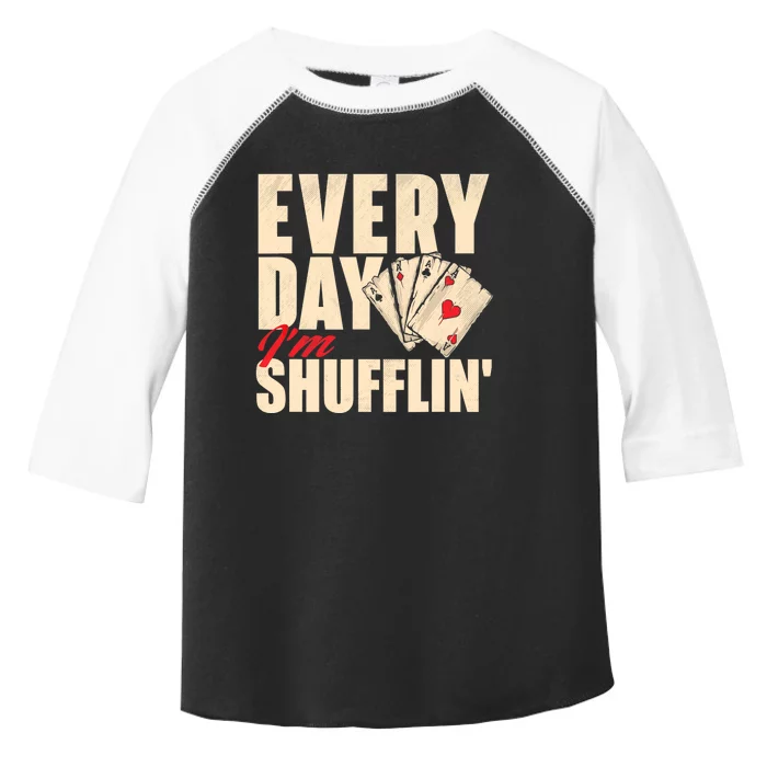 Everyday I'm Shufflin - Poker Dealer Card Player Casino Toddler Fine Jersey T-Shirt