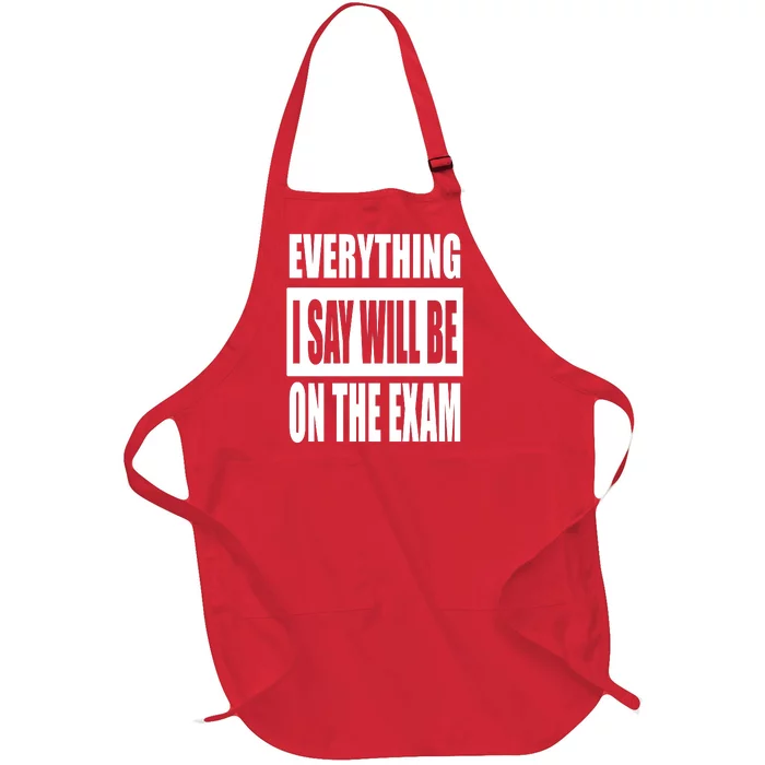 Everything I Say Will Be On The Exam, Professor Gift Full-Length Apron With Pocket