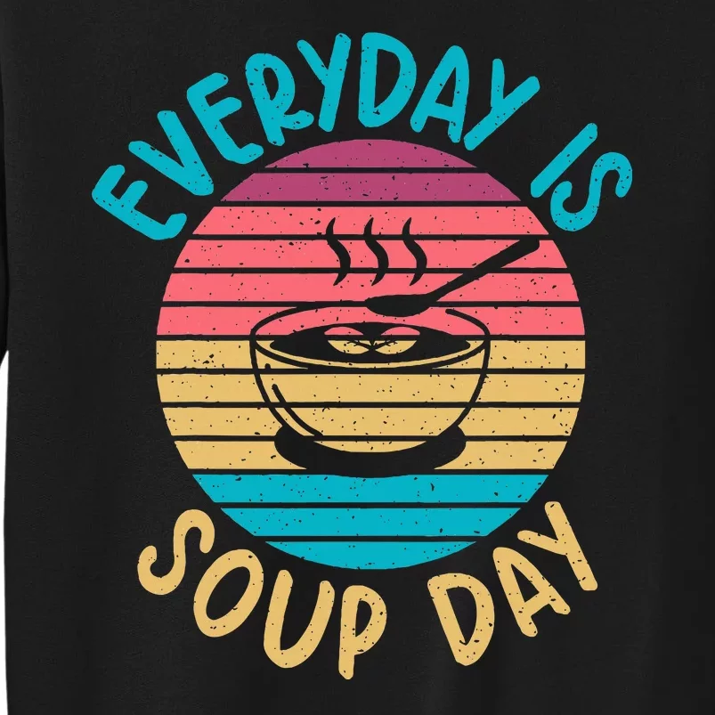 Everyday Is Soup Day Soup Lover Sweatshirt