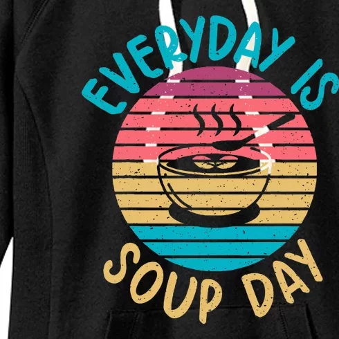 Everyday Is Soup Day Soup Lover Women's Fleece Hoodie