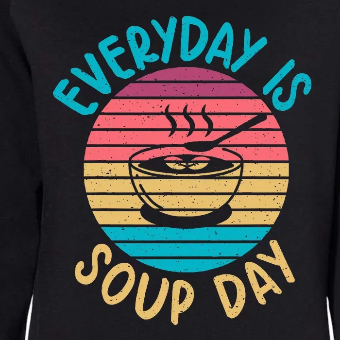 Everyday Is Soup Day Soup Lover Womens California Wash Sweatshirt