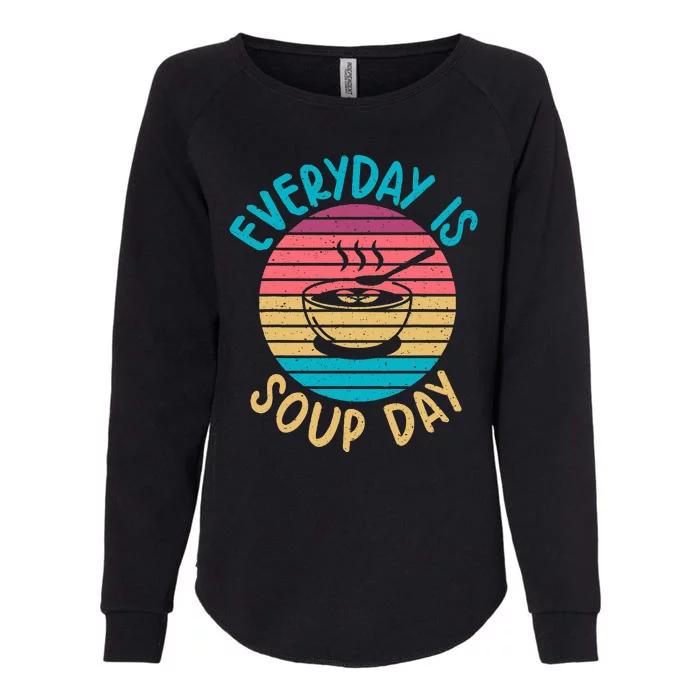 Everyday Is Soup Day Soup Lover Womens California Wash Sweatshirt