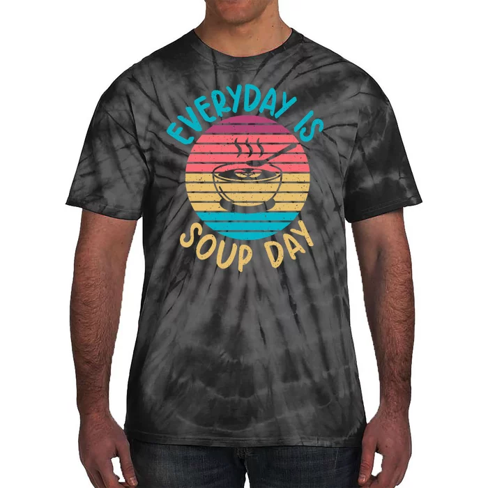 Everyday Is Soup Day Soup Lover Tie-Dye T-Shirt