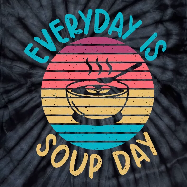 Everyday Is Soup Day Soup Lover Tie-Dye T-Shirt