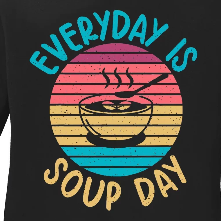 Everyday Is Soup Day Soup Lover Ladies Long Sleeve Shirt