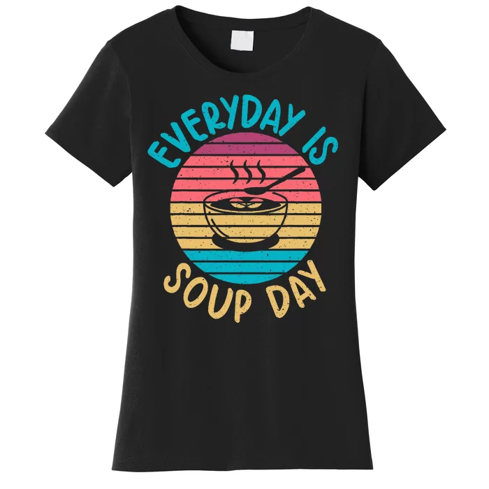 Everyday Is Soup Day Soup Lover Women's T-Shirt