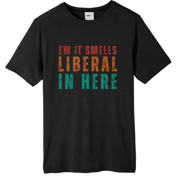 Ew It Smells Liberal In Here ChromaSoft Performance T-Shirt