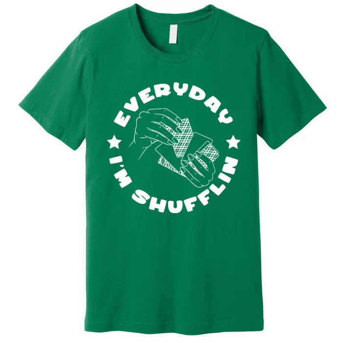 Everyday IM Shufflin Card Player Premium T-Shirt