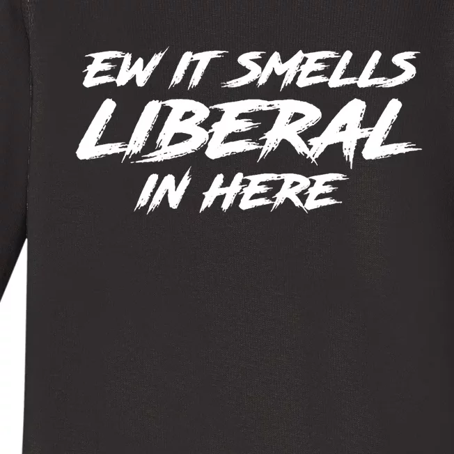 Ew It Smells Liberal In Here Baby Long Sleeve Bodysuit