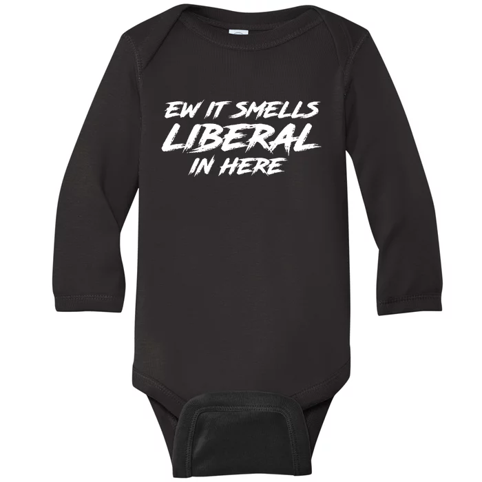 Ew It Smells Liberal In Here Baby Long Sleeve Bodysuit