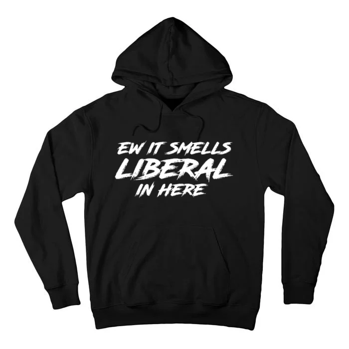 Ew It Smells Liberal In Here Tall Hoodie