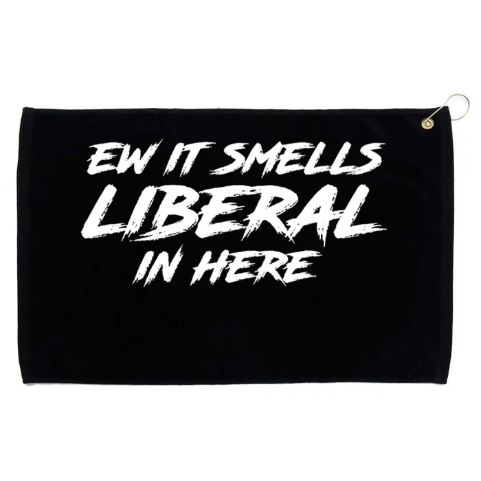 Ew It Smells Liberal In Here Grommeted Golf Towel