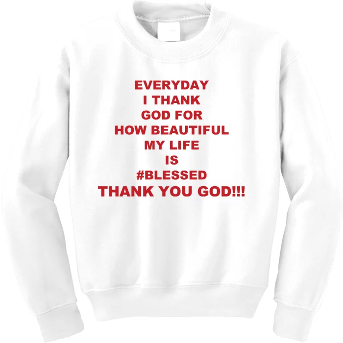 Everyday I Thank God For How Beautiful My Life Is Blessed Thank You God Kids Sweatshirt