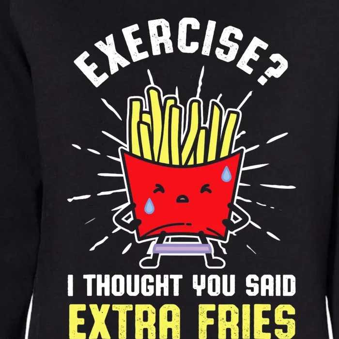 Exercise I Thought You Said Extra Fries Workout Fries Lover Womens California Wash Sweatshirt