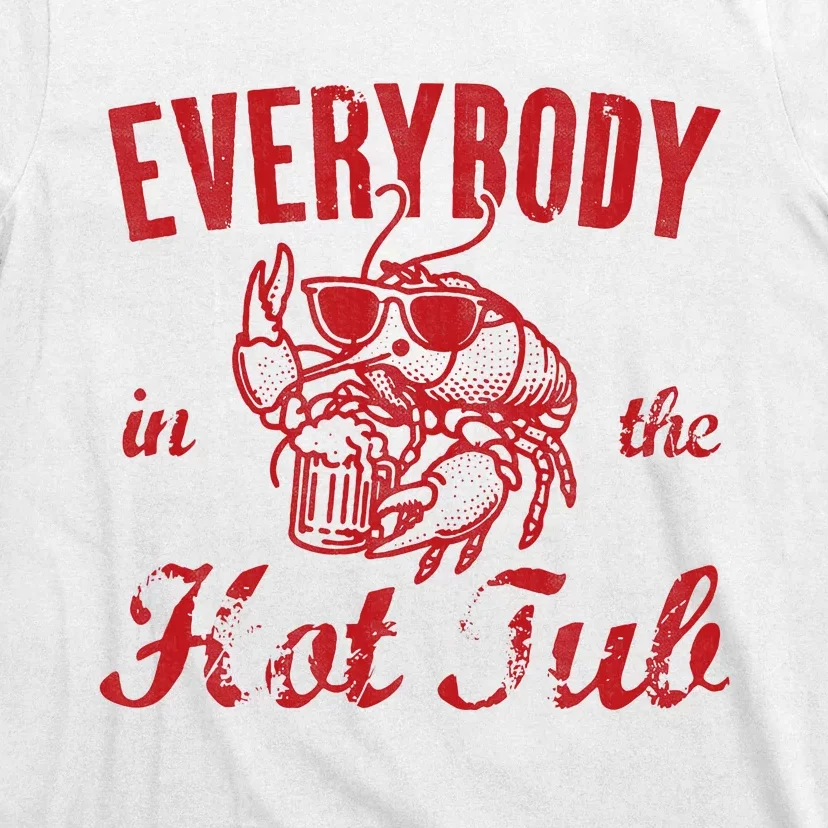 Everybody In The Hot Tub Funny Southern Crawfish Season T-Shirt