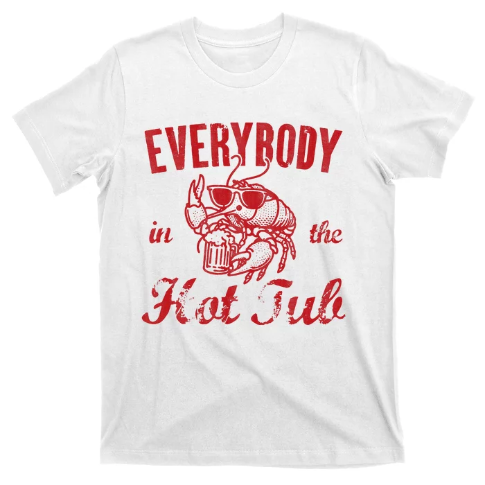 Everybody In The Hot Tub Funny Southern Crawfish Season T-Shirt