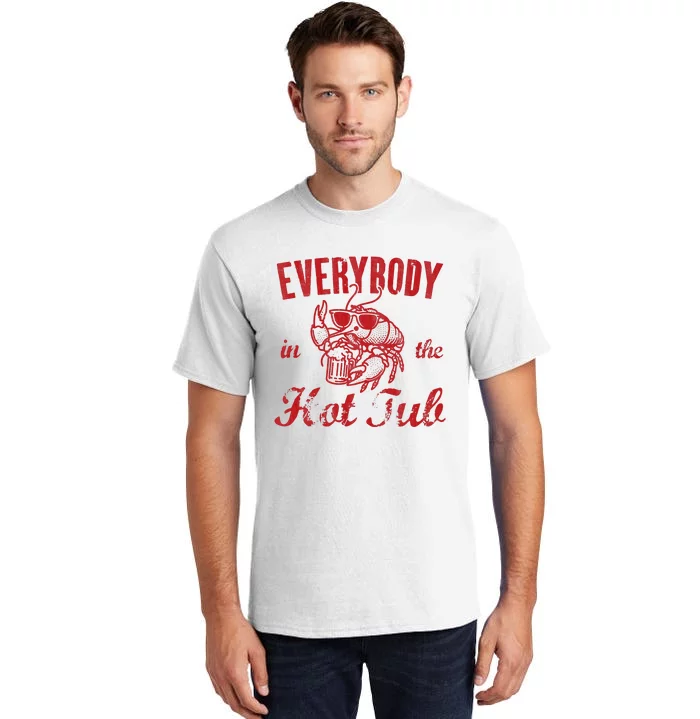 Everybody In The Hot Tub Funny Southern Crawfish Season Tall T-Shirt