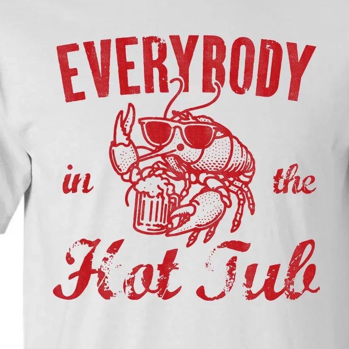 Everybody In The Hot Tub Funny Southern Crawfish Season Tall T-Shirt