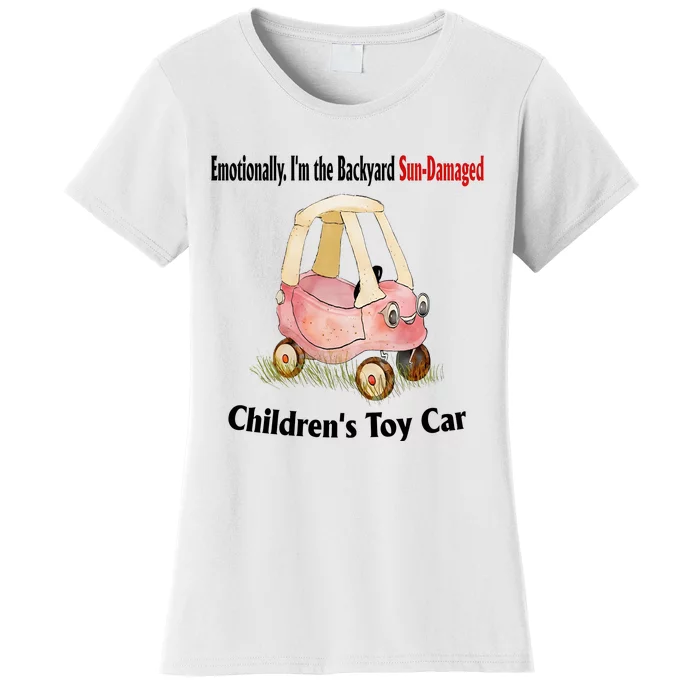 Emotionally I’m The Backyard SunDamaged Children’s Toy Car Women's T-Shirt