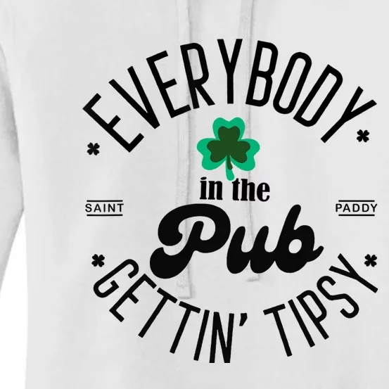 Everybody In The Pub Getting Tipsy St Patricks Day Shamrock Women's Pullover Hoodie