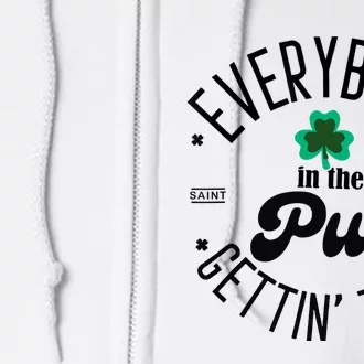 Everybody In The Pub Getting Tipsy St Patricks Day Shamrock Full Zip Hoodie