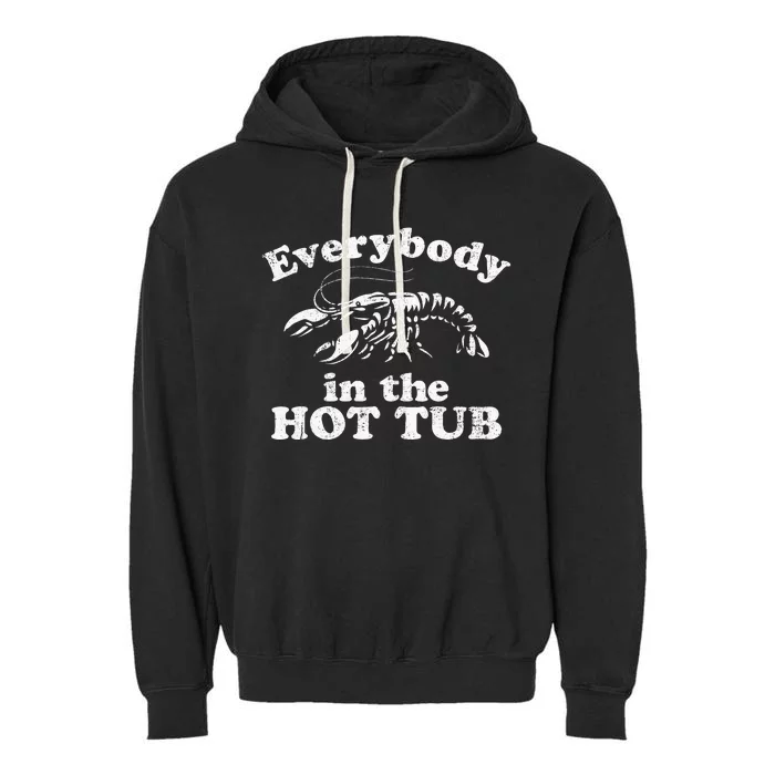 Everybody In The Hot Tub Funny Crawfish Boil Garment-Dyed Fleece Hoodie