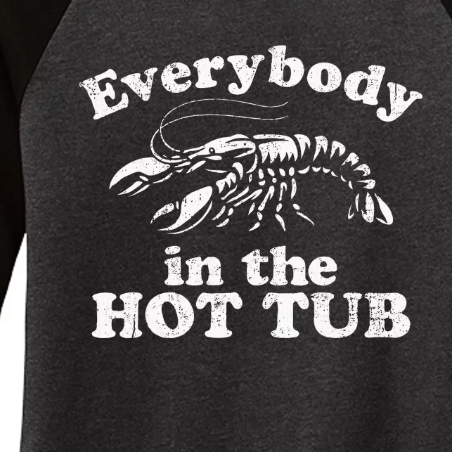 Everybody In The Hot Tub Funny Crawfish Boil Women's Tri-Blend 3/4-Sleeve Raglan Shirt